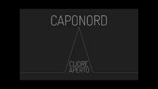 Caponord  A cuore aperto [upl. by Netniuq]