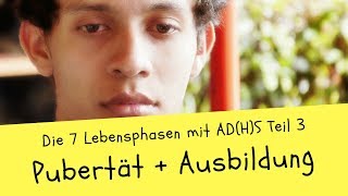 Die 7 Lebensphasen und was mit ADHS anders ist  Pubertät bis Ausbildung [upl. by Ricarda]