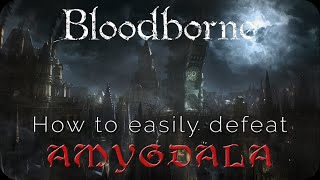 Bloodborne How to easily defeat Amygdala [upl. by Morell]