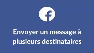 Envoyer un message à plusieurs destinataires sur Facebook [upl. by Samantha62]