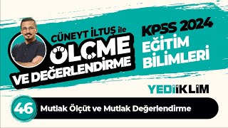 46  Mutlak Ölçüt ve Mutlak Değerlendirme  Cüneyt İLTUŞ [upl. by Steele354]