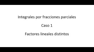 Fracciones parciales caso 1 integrales desde cero parte 10 [upl. by Haila823]