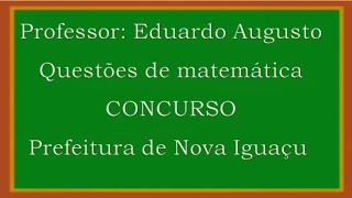 Questões de matemática concurso prefeitura de Nova Iguaçu1 [upl. by Sanfo]