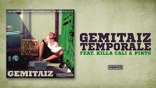 GEMITAIZ feat KILLA CALI amp PINTO  05  TEMPORALE [upl. by Evonne]