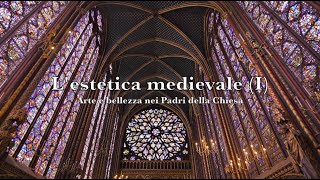 Lestetica medievale 1a parte – Arte e bellezza nei Padri della Chiesa [upl. by Drue]