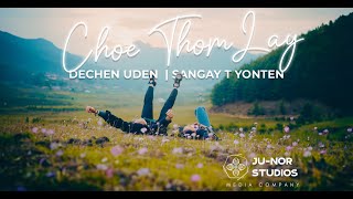 Dechen Uden Lama amp Sangay T Yonten – CHOE THOM LAY Official Music Video [upl. by Plossl]