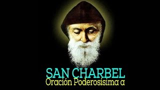 PODEROSA ORACIÓN A SAN CHARBEL PARA CASOS URGENTES DIFICILES E IMPOSIBLES Y DESESPERADOS [upl. by Wack88]