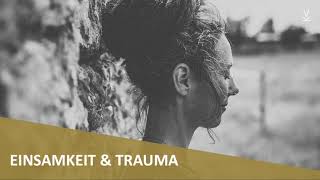 Einsamkeit amp Trauma  Podcast 56 [upl. by Josie]