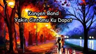 Kangen Band  Yakin Cintamu Ku Dapat Lyrics [upl. by Eyllib557]