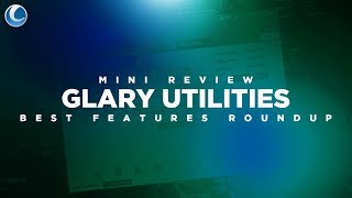 A Quick Look at Glary Utilities Best Features Round Up [upl. by Anyer]