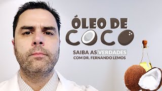 Óleo de Côco Saiba as Verdades com Dr Fernando Lemos [upl. by Bethesda]