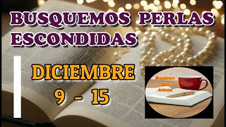 Busquemos perlas escondidas Semana Diciembre 9  15 [upl. by Ariik]