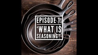 Basics of Cast Iron Episode 1 What is Seasoning [upl. by Quiteris497]