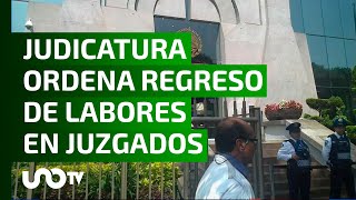 Ordena Consejo de la Judicatura el regreso de labores en todos los juzgados [upl. by Yelir]