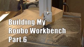 Building My Roubo Workbench Part 6 [upl. by Notniv]