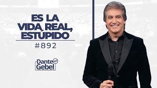 Dante Gebel 892  Es la vida real estúpido [upl. by Alemaj944]