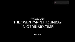 Psalm of the TwentyNinth Sunday in Ordinary Time  Year B [upl. by Keel813]