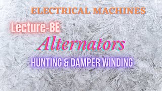 Electrical Machines  Lecture  8E  Alternators  Hunting amp Damper Winding [upl. by Nnasus754]