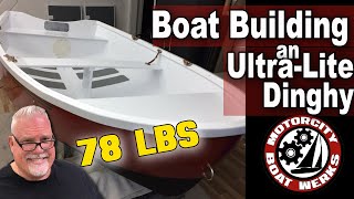 How to Build an Ultra Light Weight Dinghy  Composite Boat Building Ep23 [upl. by Yregram48]