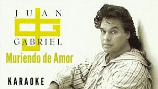 Muriendo de Amor  Karaoke  Juan Gabriel [upl. by Alrahs397]