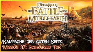 Mission 37 Schwarzes Tor gute Kampagne  Der Herr der Ringe Die Schlacht um Mittelerde 37 [upl. by Oirogerg505]