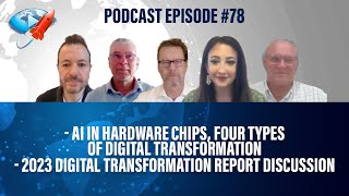 Podcast Ep78 AI in Hardware Chips 4 Types of Transformation 2023 Digital Transformation Report [upl. by Aneloj]