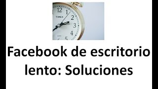 ¿Facebook versión escritorio lento Soluciones prácticas [upl. by Chretien235]