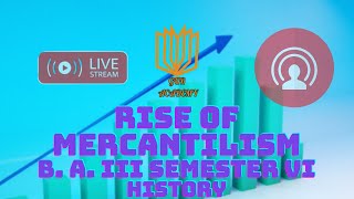 RISE OF MERCANTILISM  B A III SEMESTER VI  HISTORY  GUR ACADEMY [upl. by Mehetabel433]