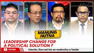 LEADERSHIP CHANGE FOR A POLITICAL SOLUTION  ON MANUNG HUTNA  05 DEC 2024 [upl. by Australia]