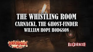 quotThe Whistling Roomquot by W H Hodgson  A Carnacki the GhostFinder Story [upl. by Drwde]