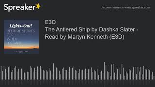 The Antlered Ship by Dashka Slater  Read by Martyn Kenneth E3D [upl. by Akiwak]