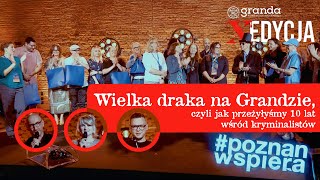 GRANDA 2024  WIELKA DRAKA NA GRANDZIE czyli jak przeżyłyśmy 10 lat wśród kryminalistów [upl. by Maiga]