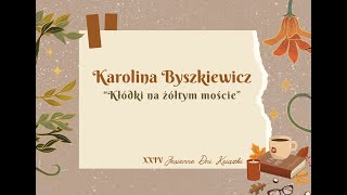 KŁÓDKI NA ŻÓŁTYM MOŚCIE Karolina Byszkiewicz [upl. by Samala]