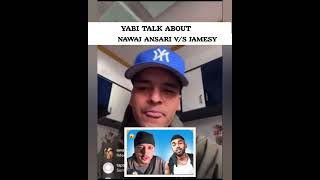 Yabi talks about nawaj ansari vs jamesy [upl. by Krystalle]