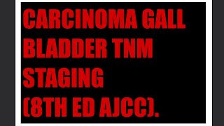 CARCINOMA GALL BLADDER TNM STAGING 8TH ED AJCC [upl. by Hamilah]