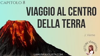 VIAGGIO AL CENTRO DELLA TERRA 8  J Verne  Audiolibro  La Musifavolista [upl. by Hadley]