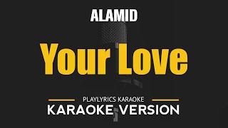 YOUR LOVE  Alamid HD Karaoke [upl. by Kwok]