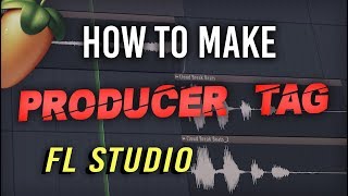 Professional Producer Tag Tutorial  FL Studio Tips [upl. by Eisenberg894]