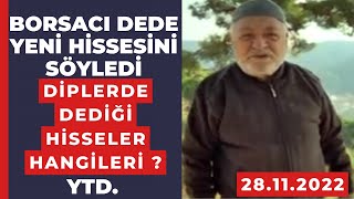 Borsacı Dede Yeni Hissesini Söyledi  O Hisse Dipte Dedi YTD  28112022 [upl. by Treblah]