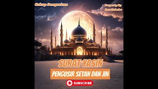 Surah Yasin 7x Pengusir Setan dan Jin Serta Penyembuh Segala Macam Penyakit Merdu [upl. by Annohsal347]