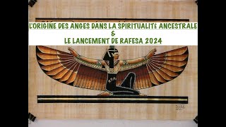 ORIGINE DES ANGES DANS LA SPIRITUALITÉ ANCESTRALE amp POURQUOI ILS ONT DES AILES LANCEMENT RAFESA2024 [upl. by Early848]