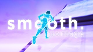 The SMOOTHEST Fortnite Montage Youll Ever See [upl. by Nahor]