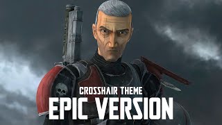 Star Wars Crosshair Theme  Epic Version The Bad Batch Soundtrack [upl. by Ainoek]