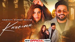 Kareena  Dilpreet Dhillon  Kaur B  New Punjabi Songs 2024  Latest Punjabi Songs 2024 [upl. by Dwane380]