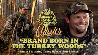 Brand Born In The Turkey Woods Part 2 w Phil Barker and Toxey Haas  Mossy Oak Classics [upl. by Pascale80]