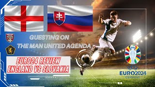 EURO24 ENGLAND VS SLOVAKIA REACTION GUESTING ON THE MAN UNITED AGENDA [upl. by Welton]