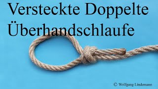 Versteckte Doppelte Überhandschlaufe Tucked Double Overhand Loop [upl. by Netsud]