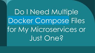 Do I Need Multiple Docker Compose Files for My Microservices or Just One [upl. by Assisi162]