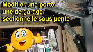 COMMENT MODIFIER UNE PORTE DE GARAGE SECTIONNELLE SOUS PENTE [upl. by Aliakim]