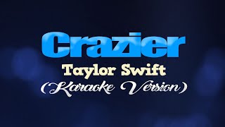 CRAZIER  Taylor Swift KARAOKE VERSION [upl. by Edi251]